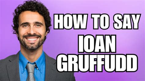how to pronounce ioan gruffudd.